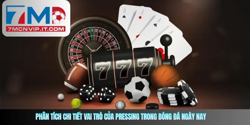 Phân tích chi tiết vai trò của pressing trong bóng đá ngày nay